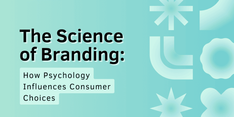 The Science Of Branding: How Psychology Influences Consumer Choices 1