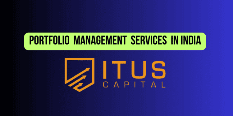 Unveiling The Best Portfolio Management Services In India By Itus Capital 1
