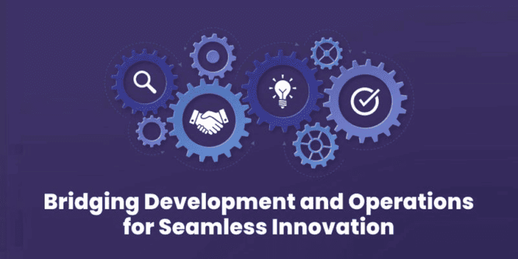 Bridging Development and Operations for Seamless Innovation