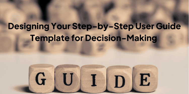 Designing-Your-Step-By-Step-User-Guide-Template-For-Decision-Making