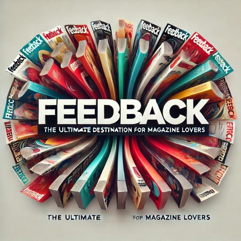 FeedbackMagazines.org: The Ultimate Destination for Magazine Lovers