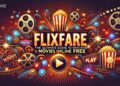 Flixfare: The Ultimate Guide To Watching Movies Online Free