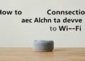 How To Connect Alexa To Wifi